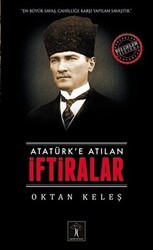 Atatürk’e Atılan İftiralar - İlgi Kültür Sanat Yayınları