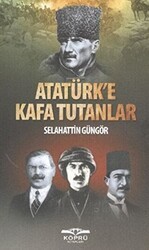 Atatürk’e Kafa Tutanlar - Köprü Kitapları