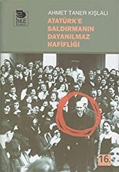 Atatürk`e Saldırmanın Dayanılmaz Hafifliği - İmge Kitabevi Yayınları