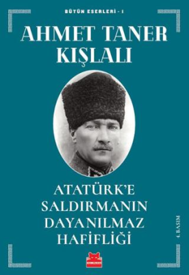 Atatürk’e Saldırmanın Dayanılmaz Hafifliği - 1