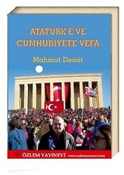Atatürk’e ve Cumhuriyete Vefa - Özlem Yayınevi