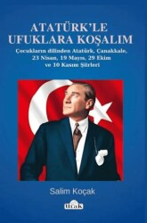 Atatürk’le Ufuklara Koşalım-23 Nisan-19 Mayıs Şiirleri - Ulak Yayıncılık