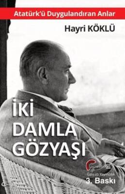 Atatürk`ü Duygulandıran Anlar - İki Damla Göz Yaşı - 1