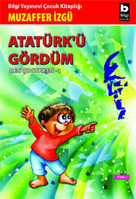 Atatürk’ü Gördüm Ben Çocukken 1 - 1