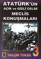 Atatürk’ün Açık ve Gizli Celse Meclis Konuşmaları 3 - Toker Yayınları