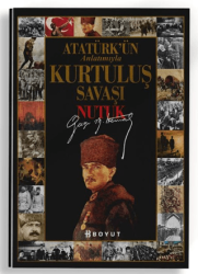 Atatürk’ün Anlatımıyla Kurtuluş Savaşı - Nutuk - Boyut Yayın Grubu
