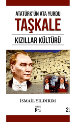 Atatürk`ün Ata Yurdu Taşkale Kızıllar Kültürü - Alaska Yayınevi
