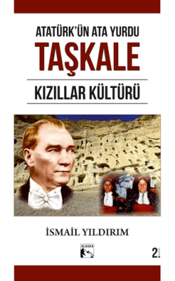Atatürk`ün Ata Yurdu Taşkale Kızıllar Kültürü - 1