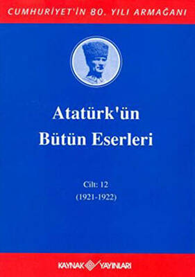 Atatürk`ün Bütün Eserleri Cilt: 12 1921 - 1922 - 1
