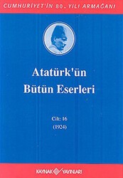Atatürk`ün Bütün Eserleri Cilt: 16 1923 - 1924 - Kaynak Yayınları
