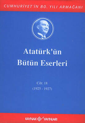 Atatürk`ün Bütün Eserleri Cilt: 18 1925 - 1927 - 1