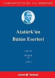 Atatürk`ün Bütün Eserleri Cilt: 20 Nutuk 2 - 1927 - Kaynak Yayınları