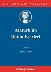 Atatürk`ün Bütün Eserleri Cilt: 26 1932 - 1934 - Kaynak Yayınları