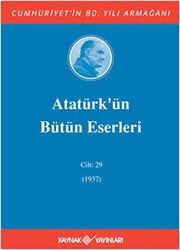 Atatürk`ün Bütün Eserleri Cilt: 29 1937 - Kaynak Yayınları