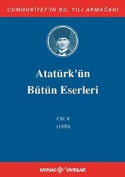 Atatürk`ün Bütün Eserleri Cilt: 8 1920 - Kaynak Yayınları
