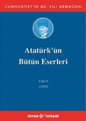 Atatürk`ün Bütün Eserleri Cilt: 9 1920 - Kaynak Yayınları