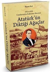 Atatürk`ün Diktiği Ağaçlar - Yazarın Kendi Yayını - Nazmi Kal