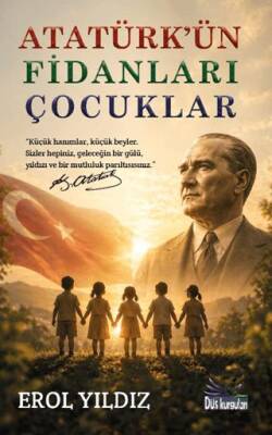 Atatürk’ün Fidanları Çocuklar - 1
