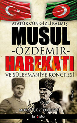 Atatürk’ün Gizli Kalmış Musul Harekatı