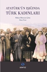 Atatürk`ün Işığında Türk Kadınları - Sentez Yayınları