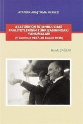 Atatürk`ün İstanbul`daki Faaliyetlerinin Türk Basınındaki Yansımaları - Atatürk Araştırma Merkezi