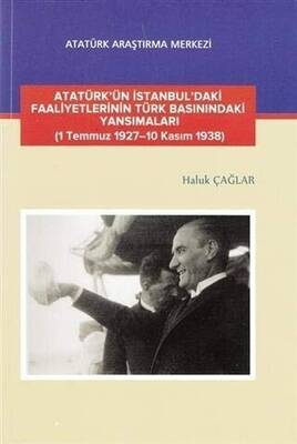 Atatürk`ün İstanbul`daki Faaliyetlerinin Türk Basınındaki Yansımaları - 1