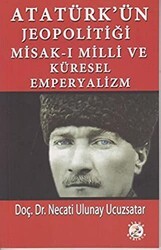 Atatürk’ün Jeopolitiği Misak-ı Milli ve Küresel Emperyalizm - Bilge Karınca Yayınları