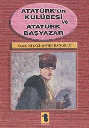 Atatürk’ün Kulübesi ve Atatürk Başyazar - Toker Yayınları