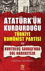 Atatürk’ün Kurdurduğu Türkiye Komünist Partisi ve Kurtuluş Savaşı’nda Sol Hareketler - Panama Yayıncılık