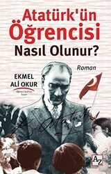 Atatürk’ün Öğrencisi Nasıl Olunur? - Az Kitap