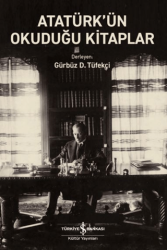 Atatürk’ün Okuduğu Kitaplar - İş Bankası Kültür Yayınları