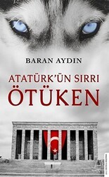 Atatürk’ün Sırrı Ötüken - Destek Yayınları