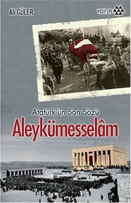 Atatürk`ün Son Sözü Aleykümesselam - 1