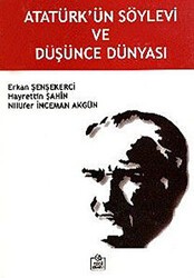 Atatürk’ün Söylevi ve Düşünce Dünyası - Ezgi Kitabevi Yayınları