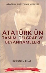 Atatürk`ün Tamim, Telgraf ve Beyannameleri - Atatürk Araştırma Merkezi