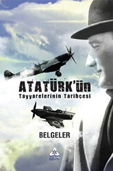 Atatürk`ün Tayyarelerinin Tarihçesi - Sonçağ Yayınları