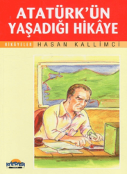 Atatürk’ün Yaşadığı Hikaye - Hikmet Neşriyat - Kafdağı Gençlik Kitapları