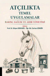 Atçılıkta Temel Uygulamalar - Bakım, Sağlık ve Ahır Yönetimi - Akademisyen Kitabevi