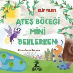 Ateş Böceği Mini Beklerken - Bilgi Ağacı Yayınları