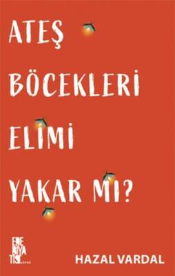 Ateş Böcekleri Elimi Yakar mı? - 1