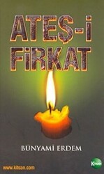Ateş-i Firkat - Kitsan Yayınları