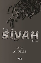 Ateş Siyah Olur - Gece Kitaplığı