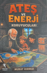Ateş ve Enerji Koruyucuları - Öğretmen Yazarlar