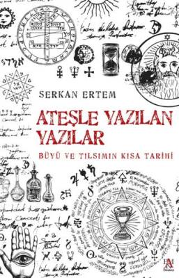 Ateşe Yazılan Yazılar - Büyü ve Tılsımın Kısa Tarihi - 1