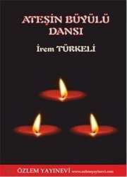 Ateşin Büyülü Dansı - Özlem Yayınevi