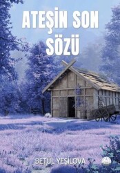 Ateşin Son Sözü - Odessa Yayınevi