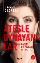 Ateşle Oynayanlar - Bazen Bir Kıvılcım Yeter - Alfa Yayınları
