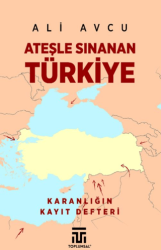 Ateşle Sınanan Türkiye - Toplumsal Kitap