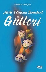 Ateşte Filizlenen Semerkant Gülleri - Gece Kitaplığı