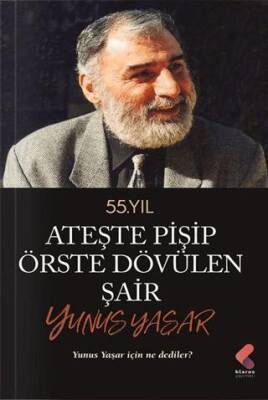 Ateste Pişip Örste Dövülen Şair: Yunus Yaşar - 1